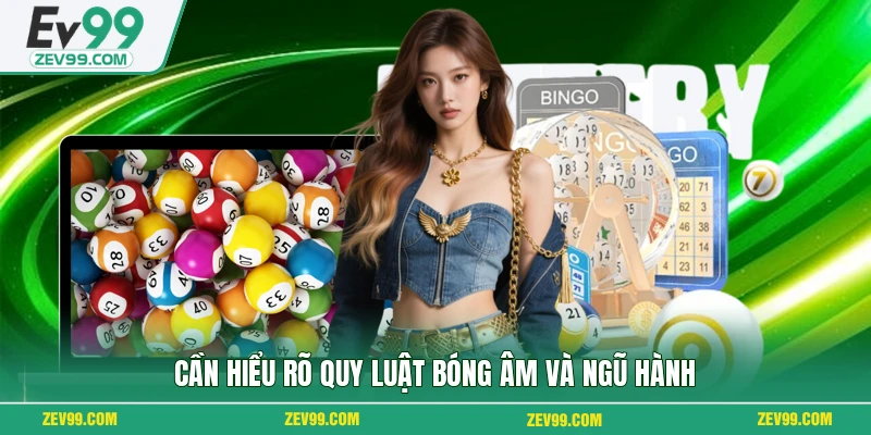 Cần hiểu rõ quy luật bóng âm và ngũ hành