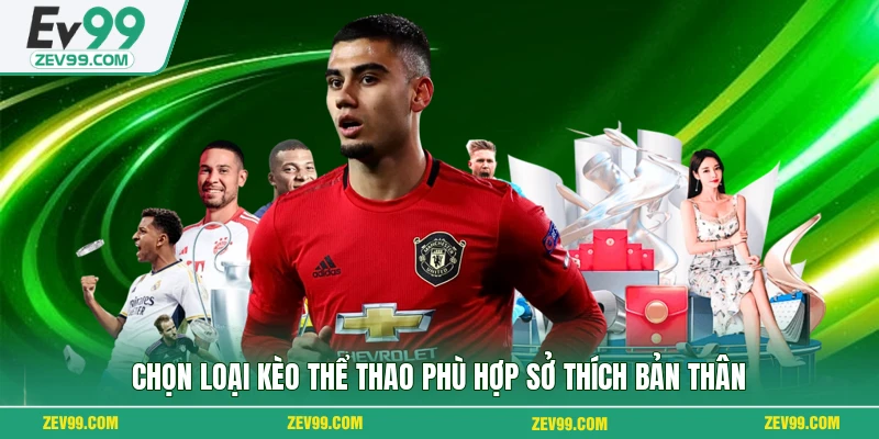 Chọn loại kèo thể thao phù hợp sở thích bản thân