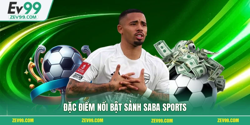 Đặc điểm nổi bật sảnh Saba Sports