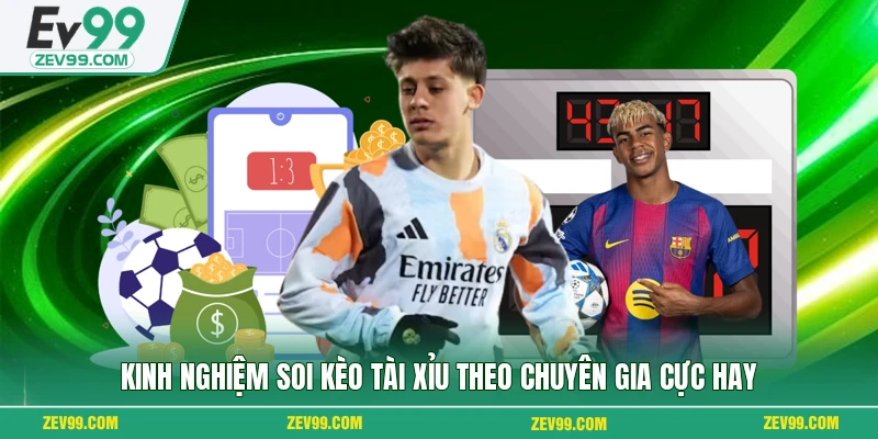 Kinh nghiệm soi kèo tài xỉu theo chuyên gia cực hay