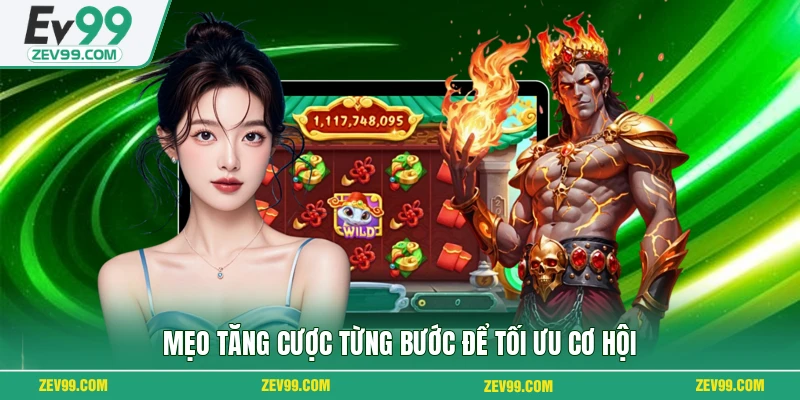 Mẹo tăng cược từng bước để tối ưu cơ hội