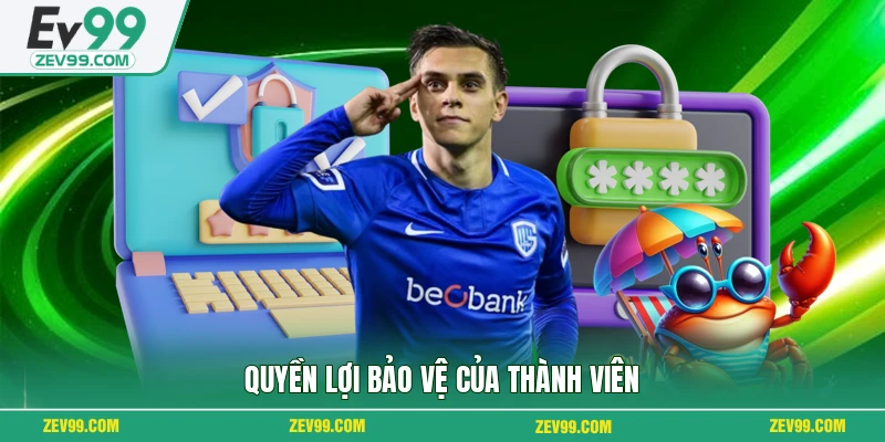 Quyền lợi bảo vệ của thành viên
