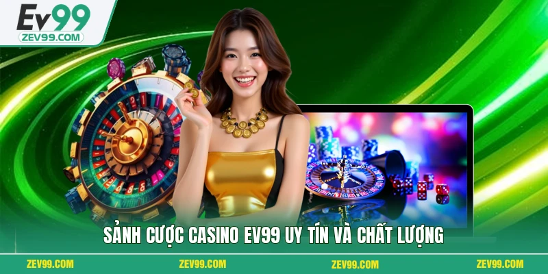 Sảnh cược casino EV99 uy tín và chất lượng