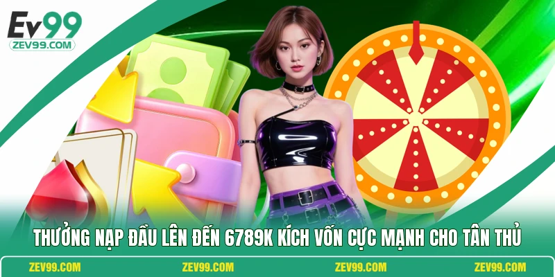 Thưởng Nạp Đầu Lên Đến 6789K